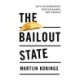 The Bailout State: Why Governments Rescue Banks, Not People