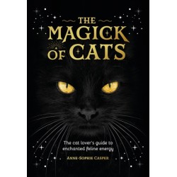 The Magick of Cats: The Cat Lover's Guide to Enchanted Feline Energy