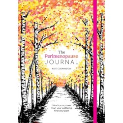 The Perimenopause Journal: Unlock Your Power, Own Your Well-Being, Find Your Path