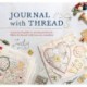 Journal with Thread: A Practical Guide to Sewing Seasonal Stories in Fabric & Thread with Iron-on Transfers