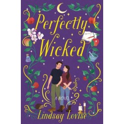Perfectly Wicked: Charmed meets  Practical Magic in this addictive, witchy small-town romance