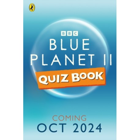 The Blue Planet II Quiz Book: Majestic whales, playful dolphins, mighty sharks and more!