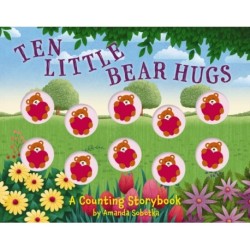 Ten Little Bear Hugs: A Counting Storybook