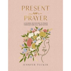 Present in Prayer: A Guided Invitation to Peace Through Biblical Meditation (30 Devotional Meditations on Scripture to Guide You in Prayer) – The Perfect Christian Christmas Gift for Women
