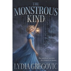 The Monstrous Kind: a sweepingly romantic, atmospheric gothic fantasy