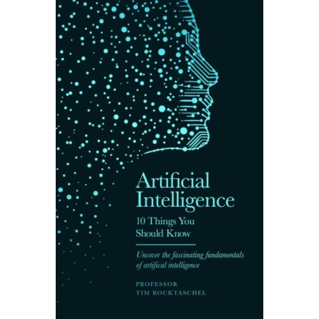 Artificial Intelligence - 10 Things You Should Know: 10 Things You Should Know