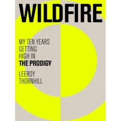 Wildfire: My Ten Years Getting High in The Prodigy