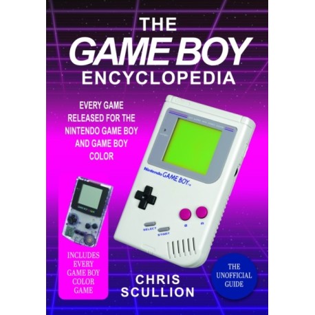 The Game Boy Encyclopedia: Every Game Released for the Nintendo Game Boy and Game Boy Color