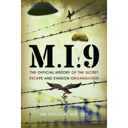 M.I.9: The Official History of the Secret Escape and Evasion Organisation