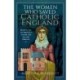The Women Who Saved Catholic England: Risking All to Protect Tudor and Stuart Priests