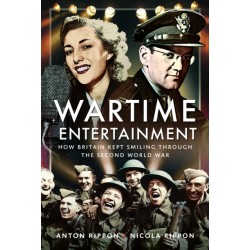 Wartime Entertainment: How Britain Kept Smiling Through the Second World War