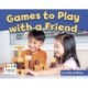 Games to Play with a Friend