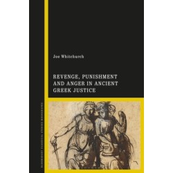 Revenge, Punishment and Anger in Ancient Greek Justice