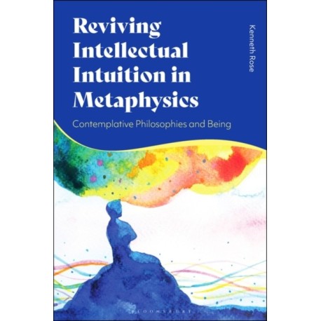 Reviving Intellectual Intuition in Metaphysics: Contemplative Philosophies and Being