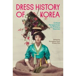 Dress History of Korea: Critical Perspectives on Primary Sources