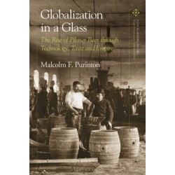 Globalization in a Glass: The Rise of Pilsner Beer through Technology, Taste and Empire