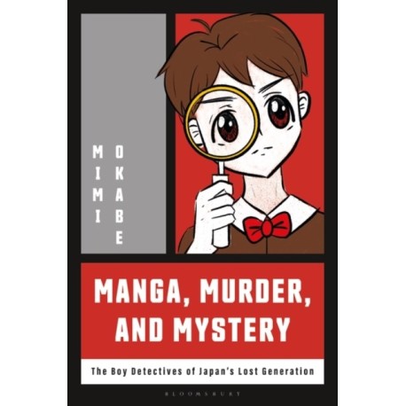 Manga, Murder and Mystery: The Boy Detectives of Japan’s Lost Generation