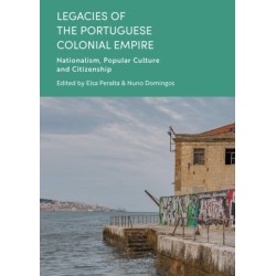 Legacies of the Portuguese Colonial Empire: Nationalism, Popular Culture and Citizenship