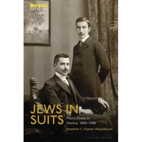 Jews in Suits: Men's Dress in Vienna, 1890-1938