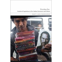 Freedom Inc.: Gendered Capitalism in New Indian Literature and Culture