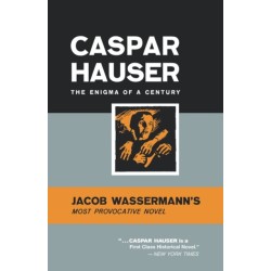 Caspar Hauser: The Enigma of a Century