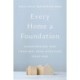 Every Home a Foundation: Experiencing God through Your Everyday Routines