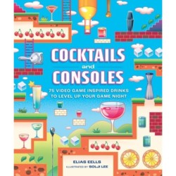 Cocktails and Consoles: 75 Video Game-Inspired Drinks to Level Up Your Game Night