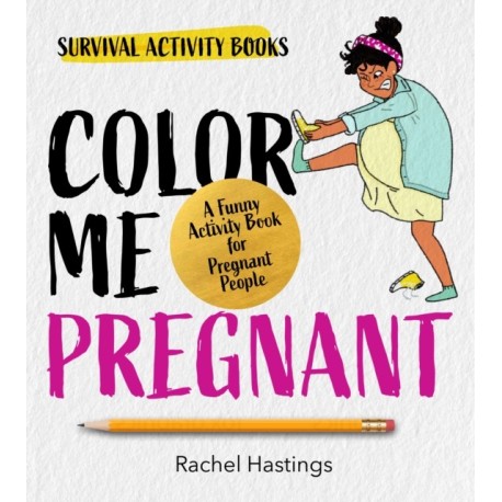 Color Me Pregnant: A Funny Activity Book for Pregnant People