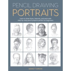 Pencil Drawing Portraits: Learn to draw faces, features, and more with step-by-step pencil projects perfect for beginners