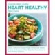 Quick and Easy Heart Healthy Recipes: Eat Well and Maintain Health with Recipes High in Fiber and Lower in Sodium and Cholesterol