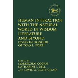 Human Interaction with the Natural World in Wisdom Literature and Beyond: Essays in Honour of Tova L. Forti