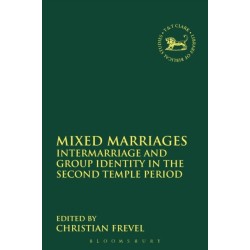 Mixed Marriages: Intermarriage and Group Identity in the Second Temple Period