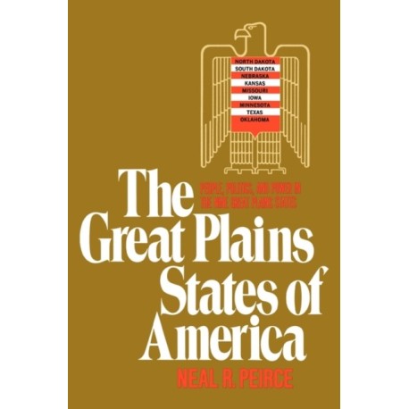 The Great Plains States of America: People, Politics, and Power in the Nine Great Plains States