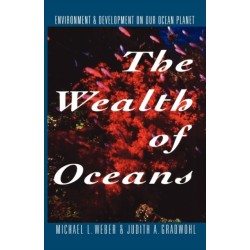 The Wealth of Oceans: Environment and Development on Our Ocean Planet