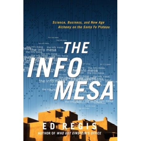 The Info Mesa: Science, Business, and New Age Alchemy on the Santa Fe Plateau