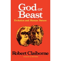 God or Beast: Evolution and Human Nature