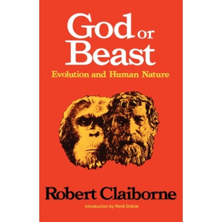 God or Beast: Evolution and Human Nature