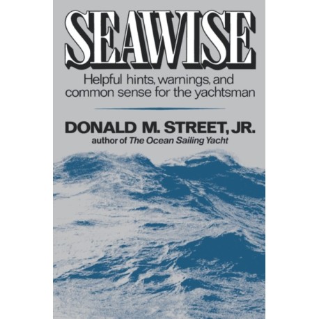 Seawise: Helpful Hints, Warnings, and Common Sense for the Yachtsman