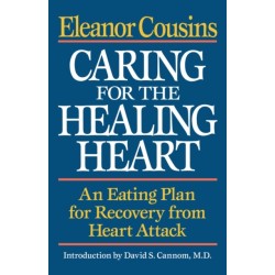 Caring for the Healing Heart: An Eating Plan for Recovery from Heart Attack