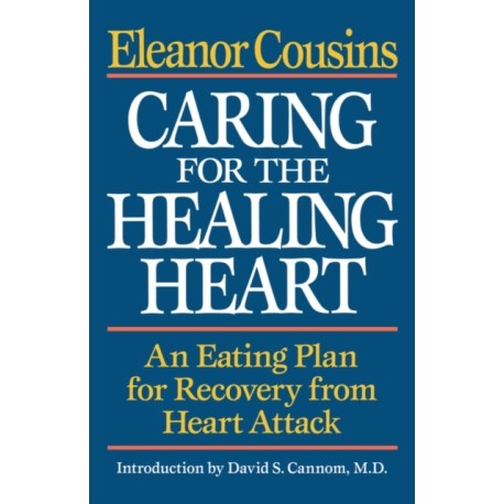 Caring for the Healing Heart: An Eating Plan for Recovery from Heart Attack