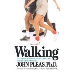 Walking: A complete guide to the easiest, safest, and most beneficial form of exercise.