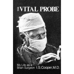 The Vital Probe: My Life as a Brain Surgeon