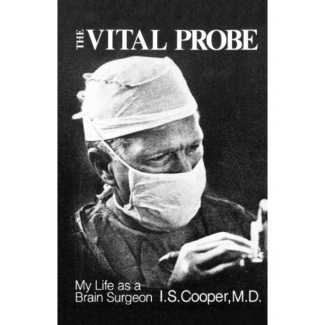 The Vital Probe: My Life as a Brain Surgeon