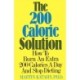 The 200 Calorie Solution: How to Burn an Extra 200 Calories a Day and Stop Dieting