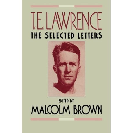 T.E. Lawrence: The Selected Letters