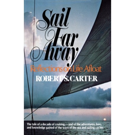 Sail Far Away: Reflections on a Life Afloat