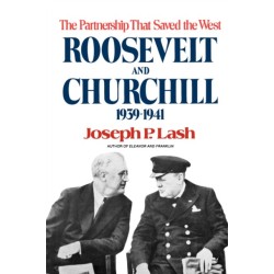 Roosevelt and Churchill: The Partnership That Saved the West, 1939-1941