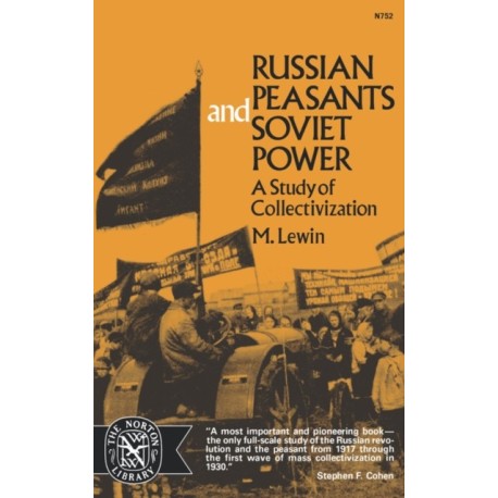 Russian Peasants and Soviet Power: A Study of Collectivization
