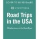 Road Trips in the USA: 50 Adventures on the Open Road