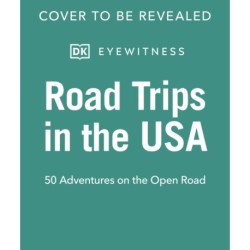 Road Trips in the USA: 50 Adventures on the Open Road